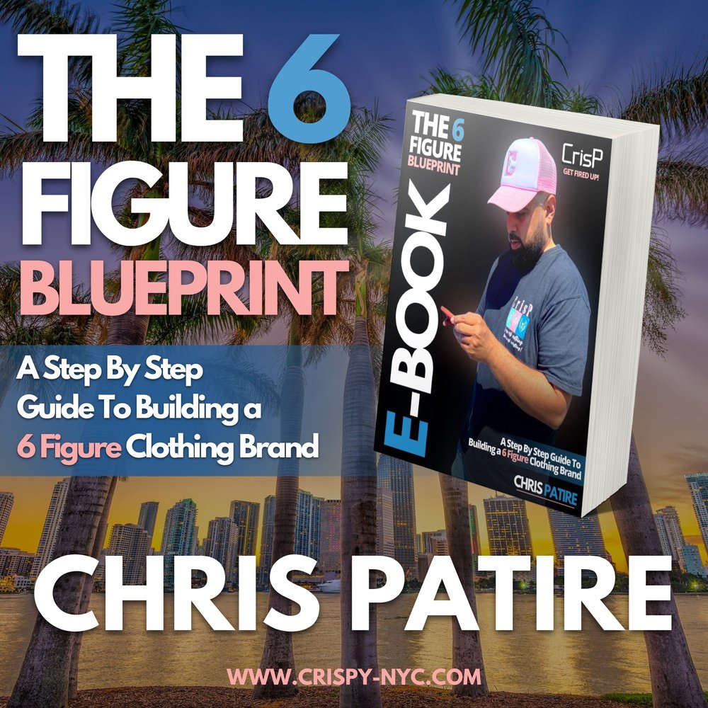 The 6 Figure Blueprint | E-Book (A Step By Step Guide To Building a 6 Figure Clothing Brand) - CrisP NYC
