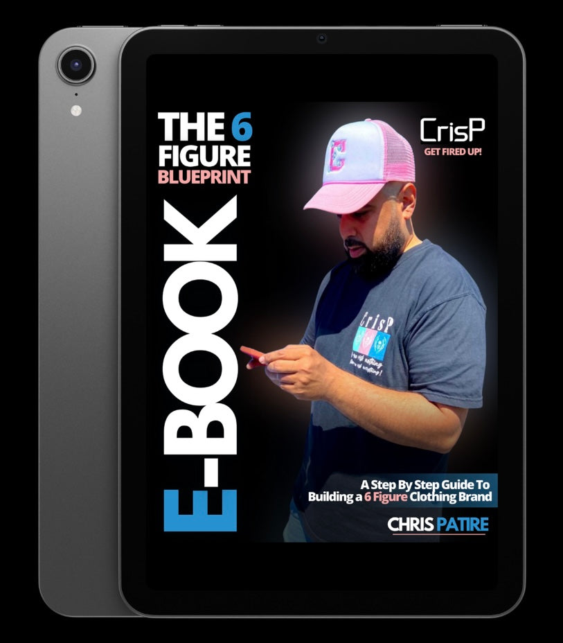 The 6 Figure Blueprint | E-Book (A Step By Step Guide To Building a 6 Figure Clothing Brand) - CrisP NYC